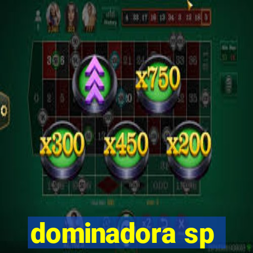 dominadora sp